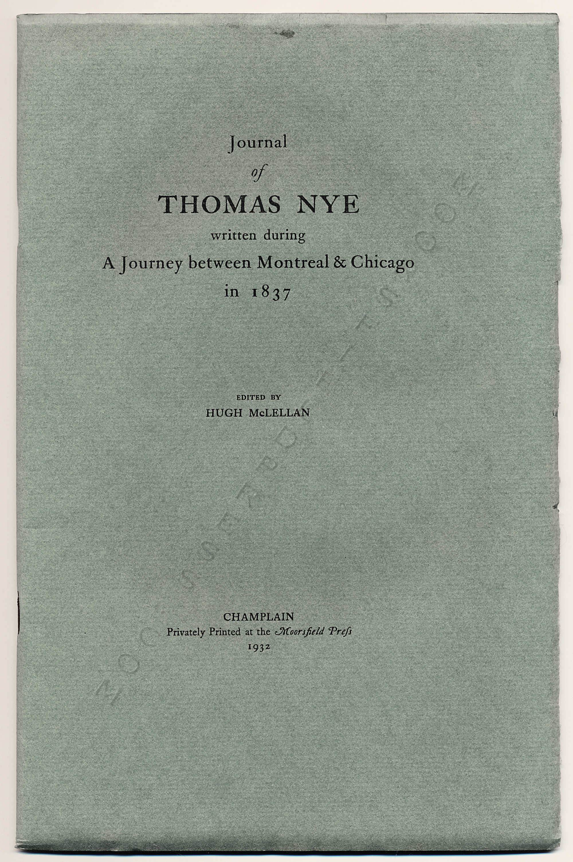 JOURNAL OF THOMAS NYE WRITTEN DURING A JOURNEY
                BETWEEN MONTREAL & CHICAGO IN 1837