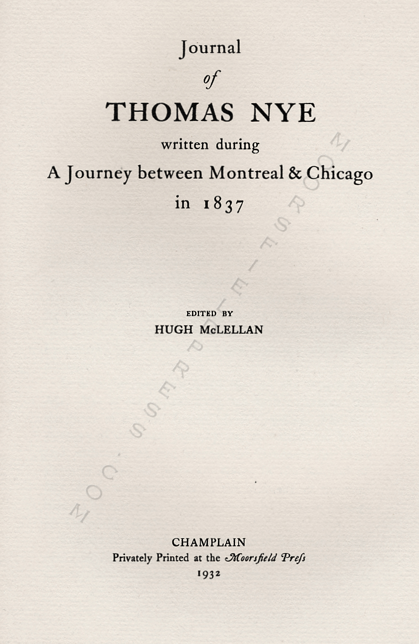 JOURNAL OF
                      THOMAS NYE WRITTEN DURING A JOURNEY BETWEEN
                      MONTREAL & CHICAGO IN 1837