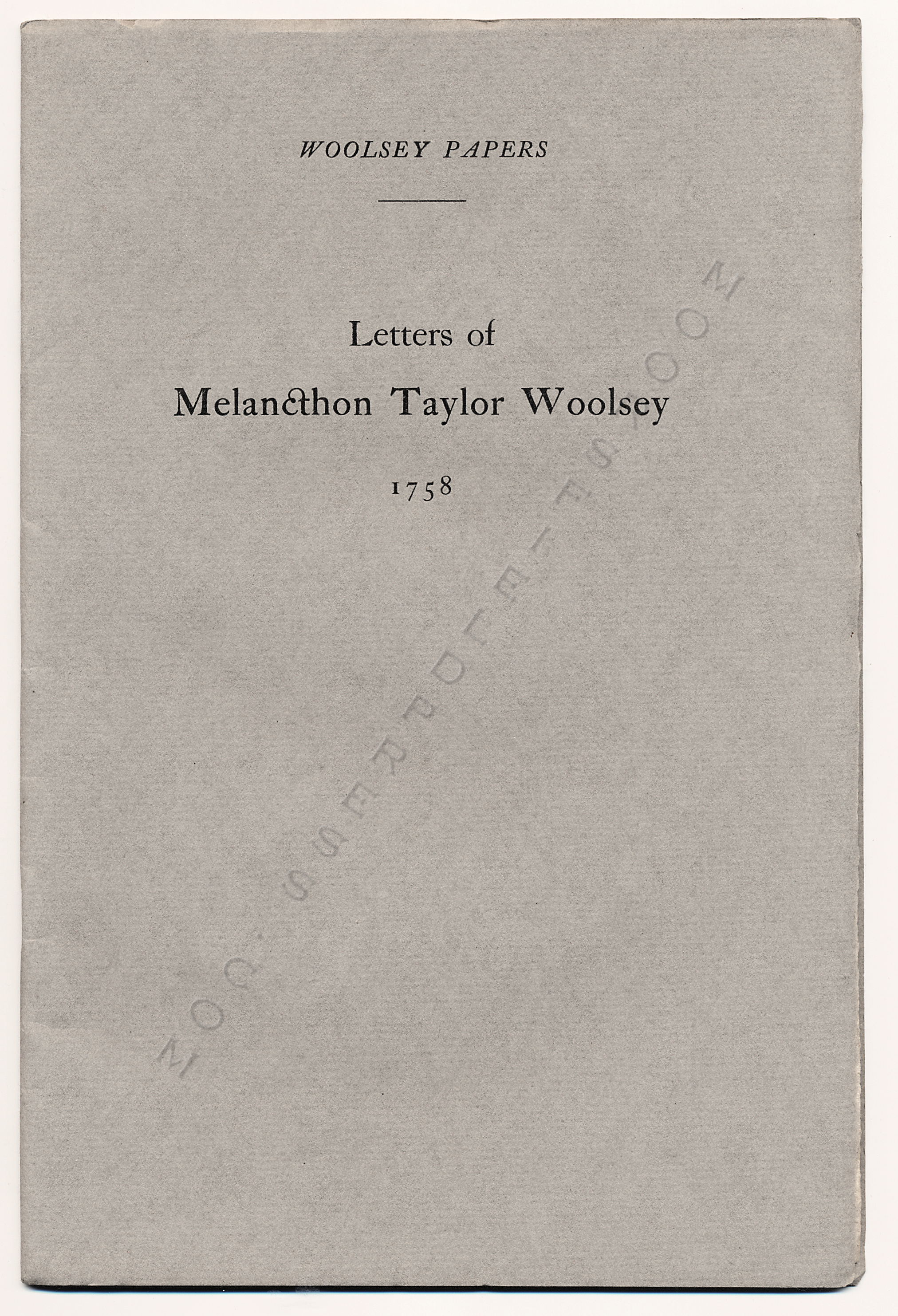 WOOLSEY
                      PAPERS-LETTERS OF MELANCTHON TAYLOR WOOLSEY 1758