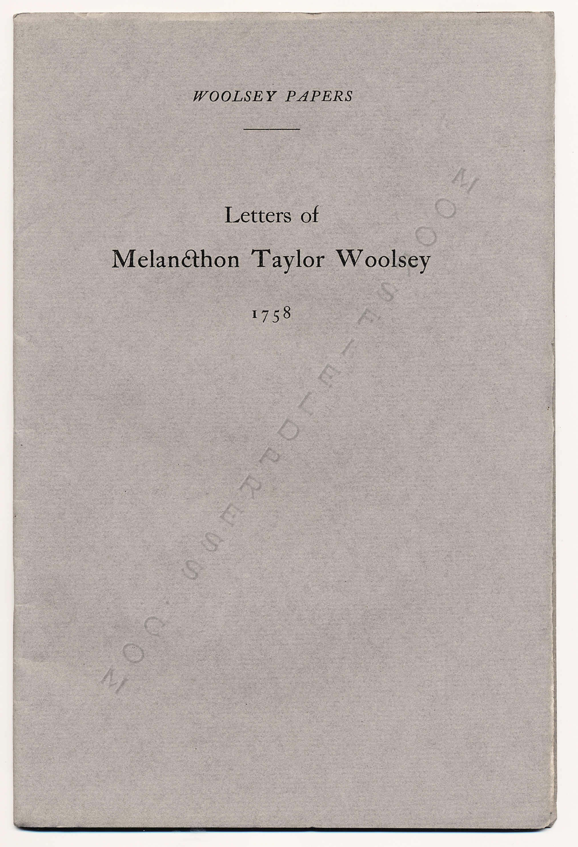 WOOLSEY
                      PAPERS-LETTERS OF MELANCTHON TAYLOR WOOLSEY 1758