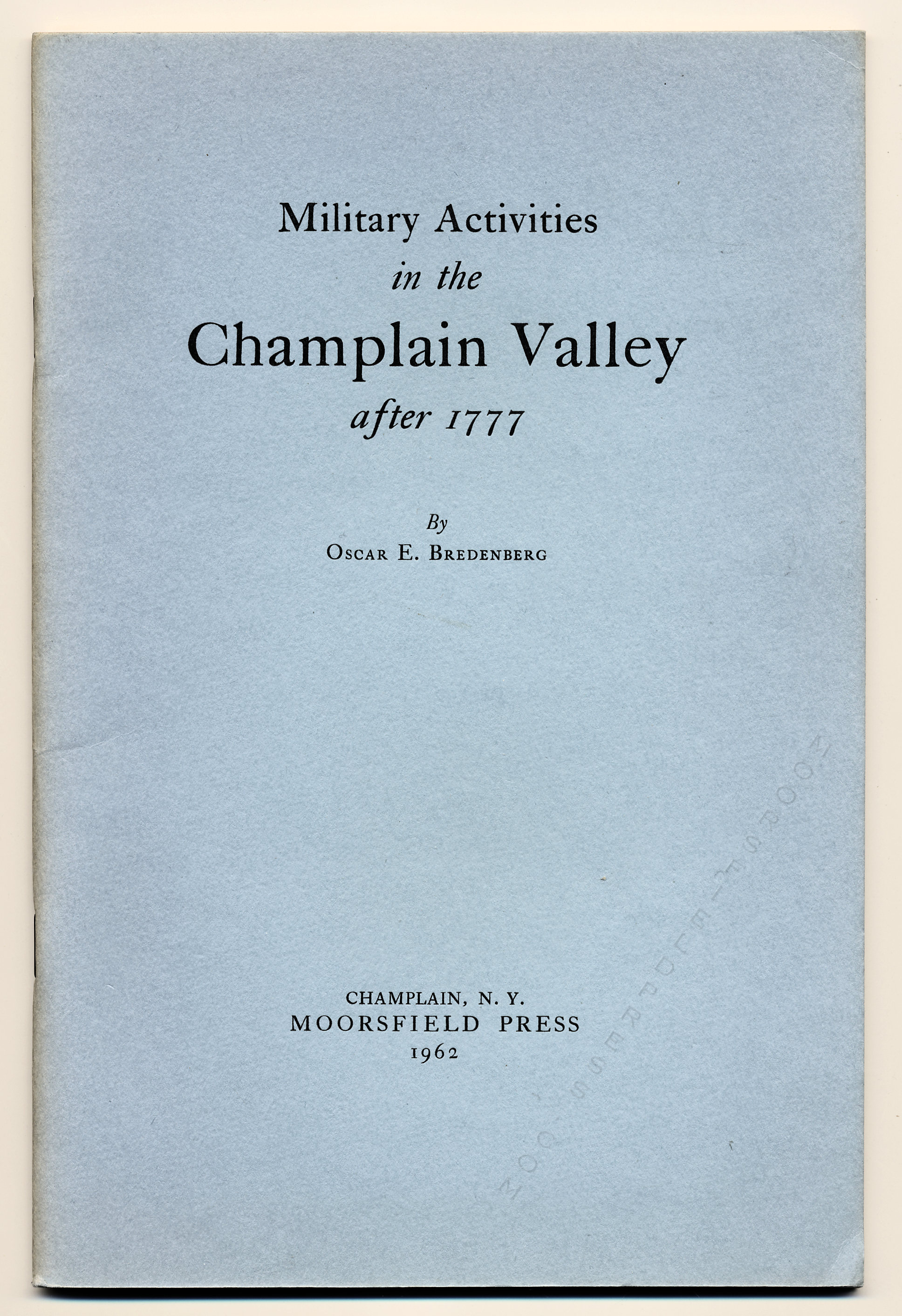 MILITARY
                      ACTIVITIES IN THE CHAMPLAIN VALLEY AFTER 1777 BY
                      OSCAR BREDENBERG