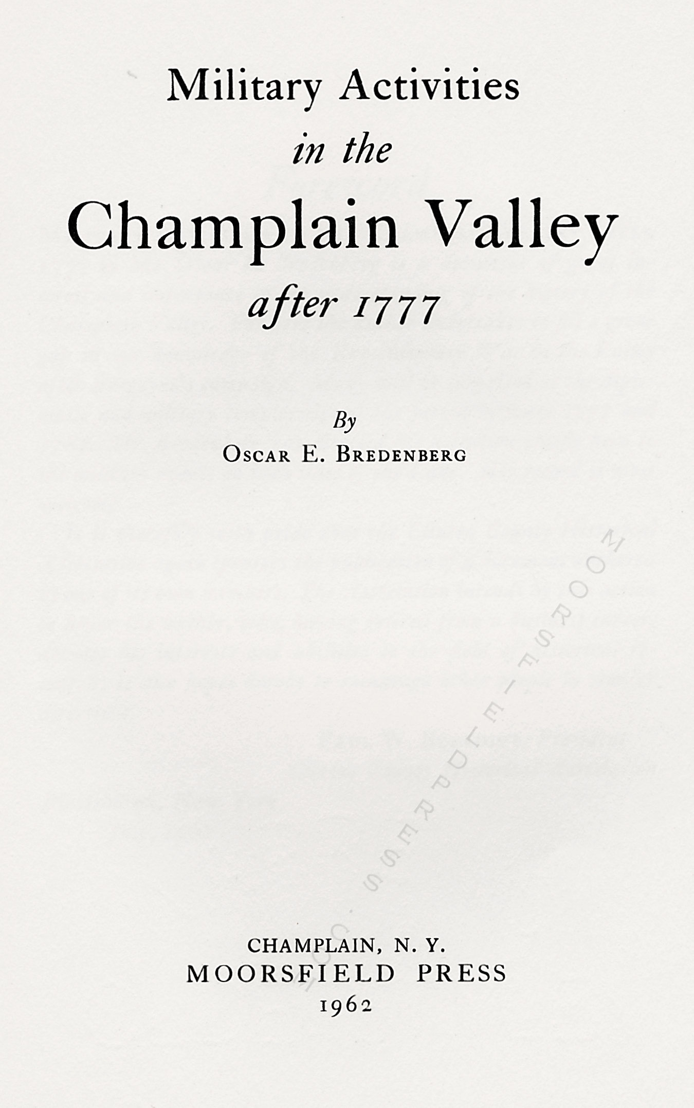 MILITARY
                      ACTIVITIES IN THE CHAMPLAIN VALLEY AFTER 1777 BY
                      OSCAR BREDENBERG