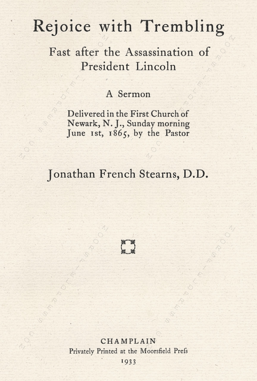 JONATHAN
                      F. STEARNS, D.D. Rejoice with Trembling. Fast-day
                      sermon after the assassination of Lincoln. Newark,
                      N. J. 1933.
