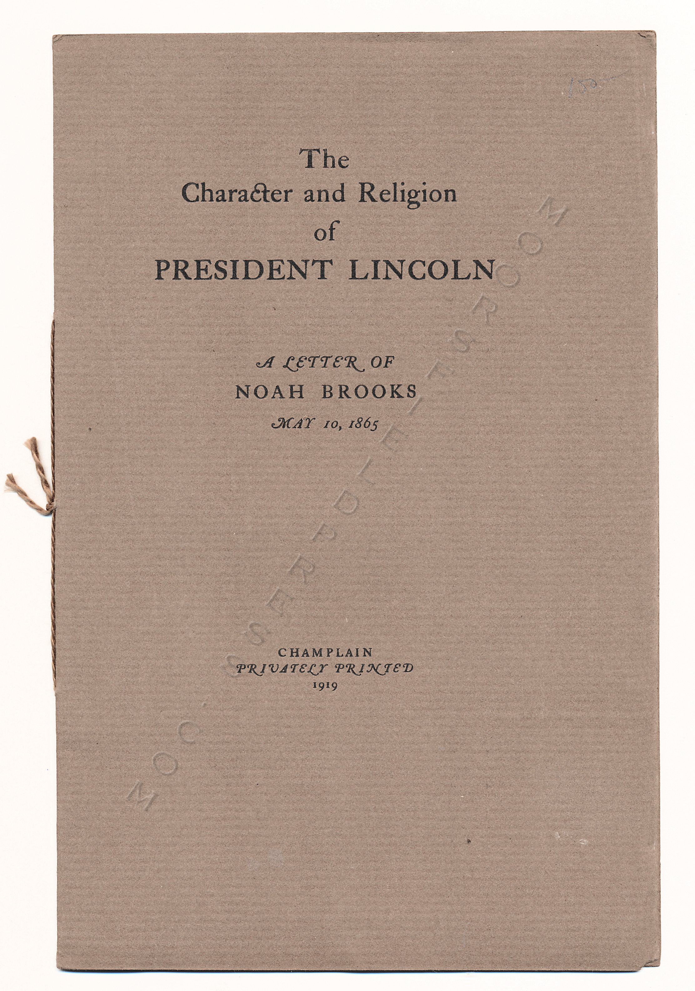 THE CHARACTER AND RELIGION OF PRESIDENT LINCOLN
                - A LETTER OF NOAH BROOKS MAY 10 1865