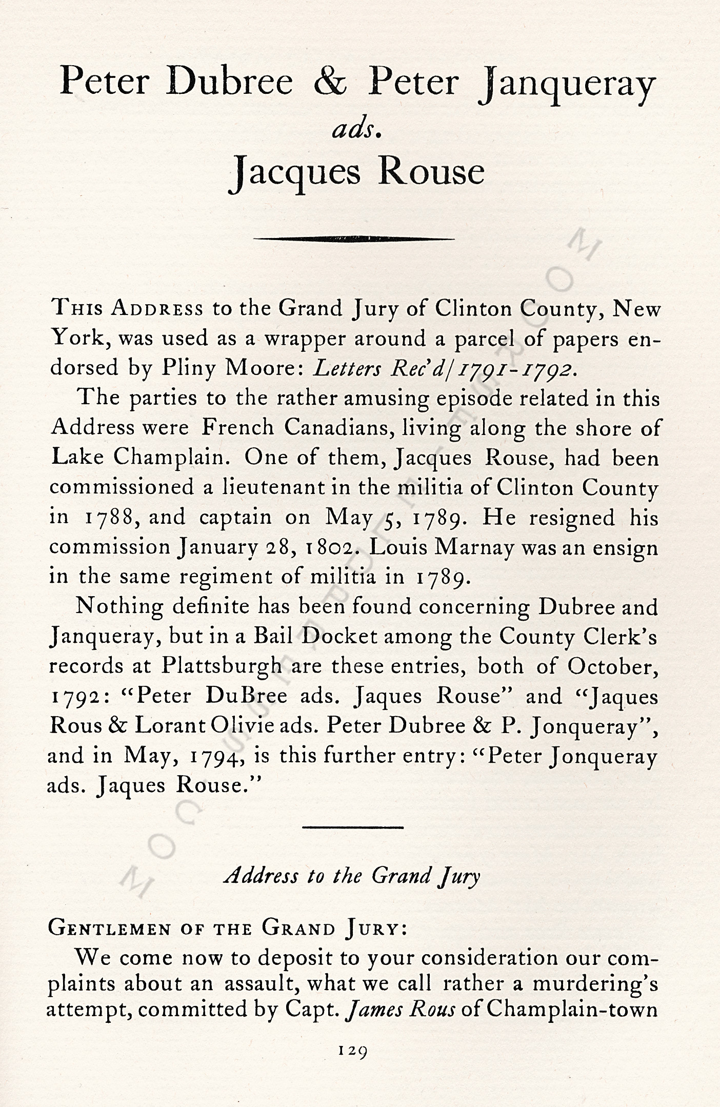 Pliny
                      Moore Papers-Peter Dubree and Peter Janqueray
                      versus Jacques Rouse of Rouses Point - an Address
                      to the Grand Jury of Clinton County 1792